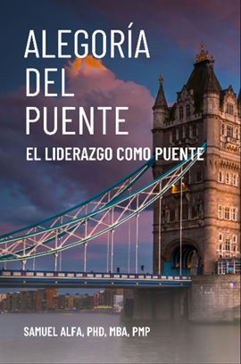 Alegoría Del Puente – El Liderazgo Como Puente Alegoría Del Puente – El Liderazgo Como Puente