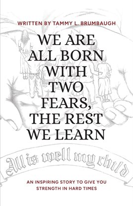 We Are All Born With Two Fears, the Rest We Learn