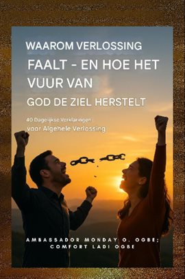 Waarom bevrijding faalt - en hoe het vuur van God de ziel herstelt