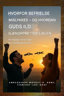 Hvorfor utfrielse mislykkes - og hvordan Guds ild gjenoppretter sjelen