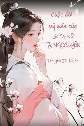 Cuộc Đời Mỹ Mãn Của Đích Nữ Tạ Ngọc Uyên