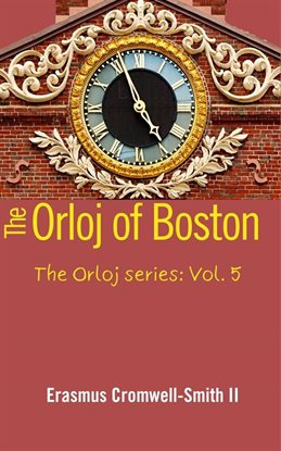 The Orloj of Boston, the Orloj Series, Volume 5