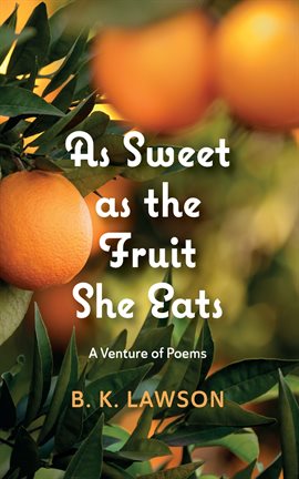 Cover image for As Sweet as the Fruit She Eats