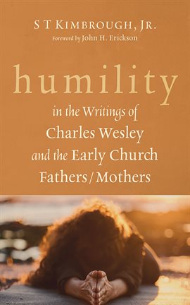 Cover image for Humility in the Writings of Charles Wesley and the Early Church Fathers/Mothers