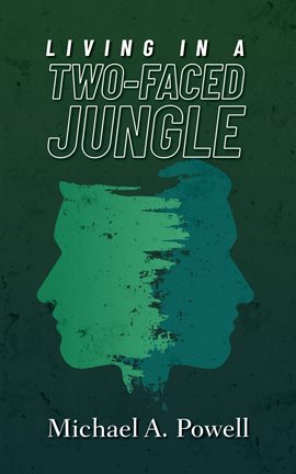 Cover image for Living in a Two-Faced Jungle