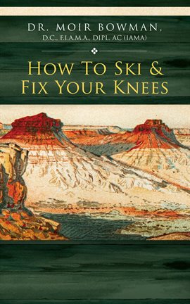 Cover image for How to Ski & Fix Your Knees