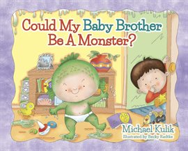 Cover image for Could My Baby Brother Be a Monster?
