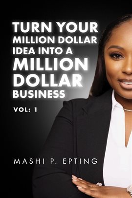 Cover image for Turn Your Million Dollar Idea Into a Million Dollar Business Volume 1