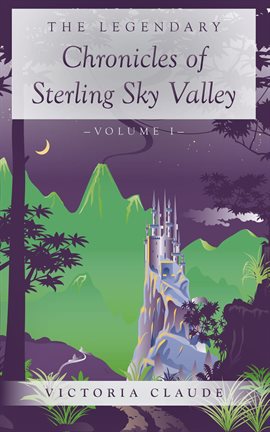 Cover image for The Legendary Chronicles of Sterling Sky Valley, Volume I