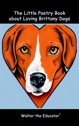 Cover image for The Little Poetry Book About Loving Brittany Dogs