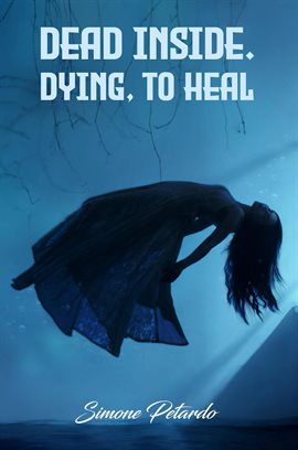Cover image for Dead Inside; Dying to Heal