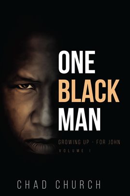 One Black Man: Growing Up: For John