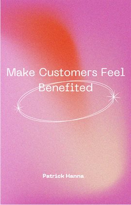 Cover image for Make Customers Feel Benefited