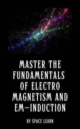 Cover image for Master the Fundamentals of Electromagnetism and EM-Induction