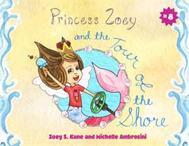 Cover image for Princess Zoey and the Tour of the Shore