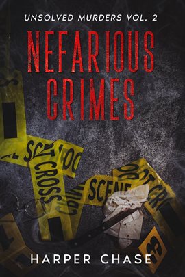 Cover image for Nefarious Crimes Unsolved Murders Volume 2