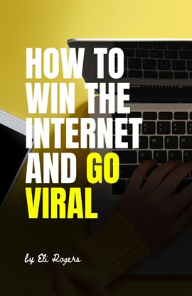 Imagen de portada para How to Win the Internet and Go Viral