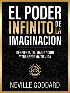 Imagen de portada para El Poder Infinito De La Imaginacion - Despierta Tu Imaginacion Y Transforma Tu Vida