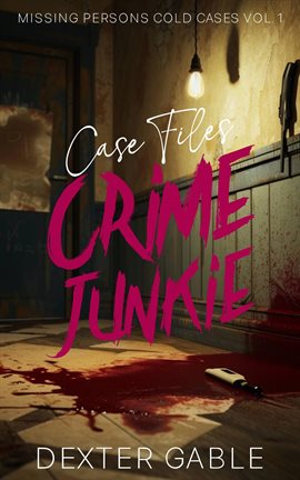 Cover image for Crime Junkie Case Files