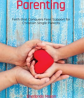 Imagen de portada para Faith that Conquers Fear: Support for Christian Single Parents: Support for Christian Single Parents