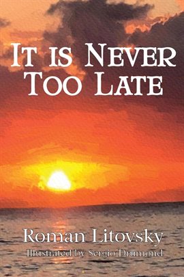 Cover image for It Is Never Too Late Cover image for It Is Never Too Late