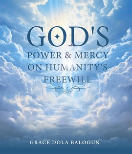 Cover image for God's Power and Mercy on Humanity's Free Will