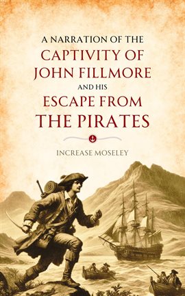 Cover image for A Narration of the Captivity of John Fillmore and His Escape From the Pirates