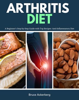 Cover image for Arthritis Diet: A Beginner's Step-By-Step Guide With Top Recipes