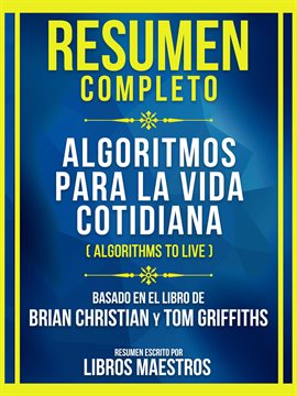 Cover image for Resumen Completo - Algoritmos Para la Vida Cotidiana (Algorithms to Live) - Basado en El Libro de Br