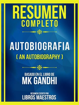 Cover image for Resumen Completo - Autobiografia (An Autobiography) - Basado En El Libro De Mk Gandhi (Edicion Exend