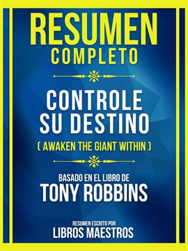 Cover image for Resumen Completo - Controle SU Destino (Awaken the Giant Within) - Basado en El Libro de Tony Robbin