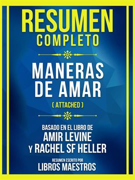 Cover image for Resumen Completo - Maneras De Amar (Attached) - Basado En El Libro De Amir Levine y Rachel SF Heller