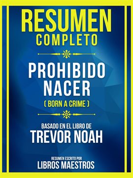 Cover image for Resumen Completo - Prohibido Nacer (Born A Crime) - Basado En El Libro De Trevor Noah