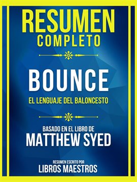 Cover image for Resumen Completo - Bounce - El Lenguaje Del Baloncesto - Basado En El Libro De Matthew Syed