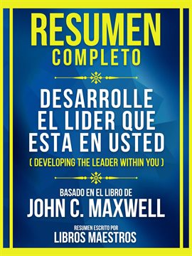 Cover image for Resumen Completo - Desarrolle El Lider Que Esta En Usted (Developing The Leader Within You) - Bas