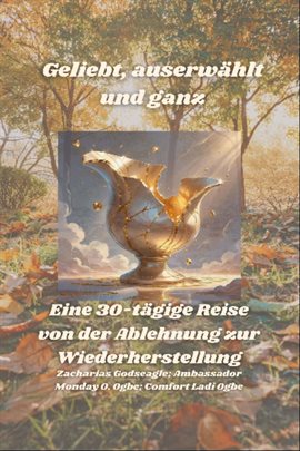 Geliebt, auserwählt und ganz - Eine 30-tägige Reise von der Ablehnung zur Wiederherstellung