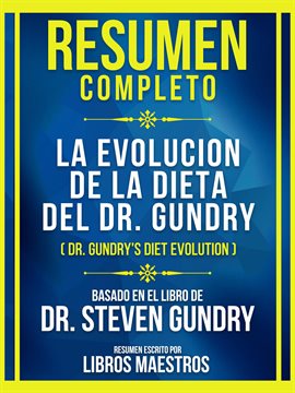 Cover image for Resumen Completo - La Evolucion De La Dieta Del Dr. Gundry (Dr. Gundry's Diet Evolution) - Basado en