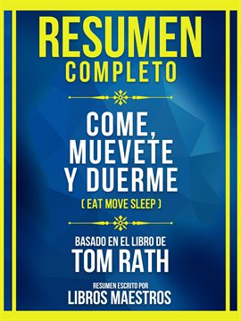 Cover image for Resumen Completo - Come, Muevete Y Duerme (Eat Move Sleep) - Basado En El Libro De Tom Rath