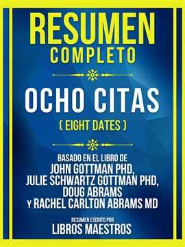 Cover image for Resumen Completo - Ocho Citas (Eight Dates) - Basado En El Libro De John Gottman Phd, Julie Schwartz