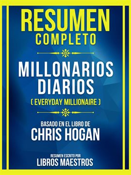 Cover image for Resumen Completo - Millonarios Diarios (Everyday Millionaire) - Basado En El Libro De Chris Hogan