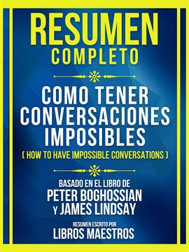 Cover image for Resumen Completo - Como Tener Conversaciones Imposibles (How To Have Impossible Conversations) - Bas