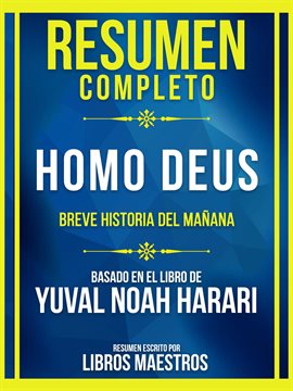 Cover image for Resumen Completo - Homo Deus - Breve Historia Del Mañana - Basado En El Libro De Yuval Noah Harari