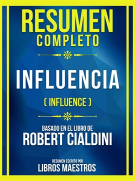 Cover image for Resumen Completo - Influencia (Influence) - Basado En El Libro De Robert Cialdini