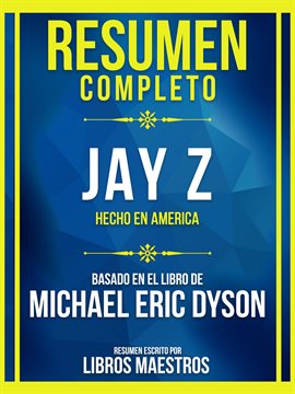 Cover image for Resumen Completo - Jay Z - Hecho En America - Basado En El Libro De Michael Eric Dyson