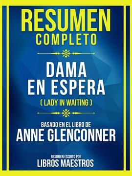 Cover image for Resumen Completo - Dama En Espera (Lady In Waiting) - Basado En El Libro De Anne Glenconner