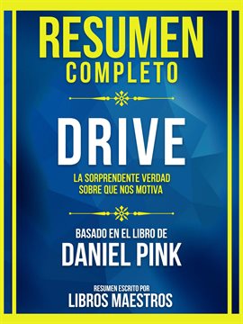 Cover image for Resumen Completo - Drive - La Sorprendente Verdad Sobre Que Nos Motiva - Basado En El Libro De Danie