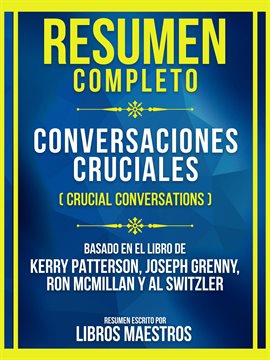 Cover image for Resumen Completo - Conversaciones Cruciales (Crucial Conversations) - Basado En El Libro De Kerry