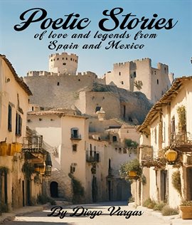 Cover image for Poetic Stories of Love and Legends From Spain and Mexico