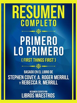 Cover image for Resumen Completo - Primero Lo Primero (First Things First) - Basado en El Libro de Stephen Covey,