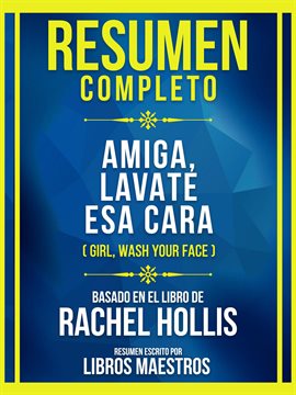 Cover image for Resumen Completo - Amiga, Lavate Esa Cara (Girl, Wash Your Face) - Basado En El Libro De Rachel H...